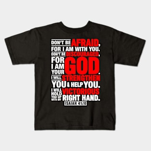 Isaiah 41:10 Don’t Be Discouraged For I Am Your God Kids T-Shirt
